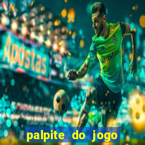 palpite do jogo aberto de hoje